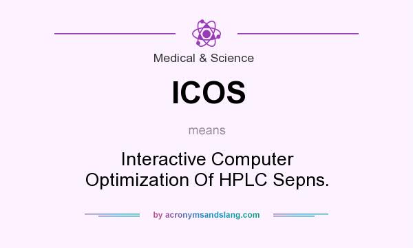 What does ICOS mean? It stands for Interactive Computer Optimization Of HPLC Sepns.
