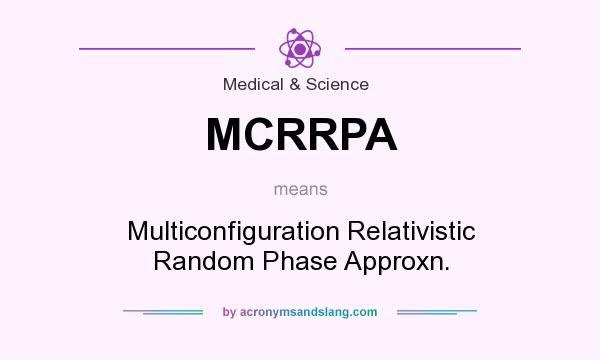 What does MCRRPA mean? It stands for Multiconfiguration Relativistic Random Phase Approxn.