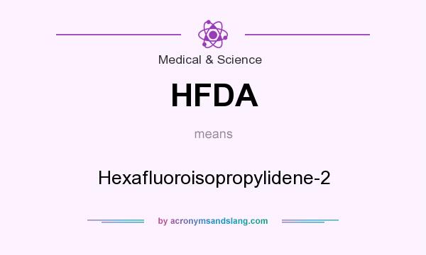 What does HFDA mean? It stands for Hexafluoroisopropylidene-2