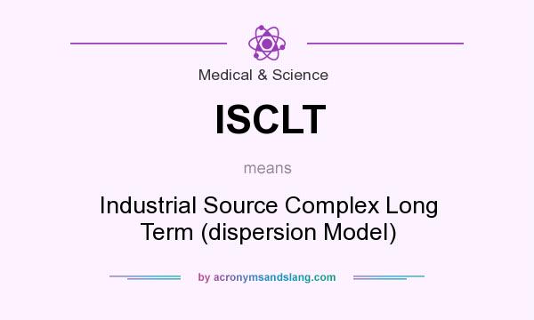 What does ISCLT mean? It stands for Industrial Source Complex Long Term (dispersion Model)