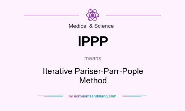 What does IPPP mean? It stands for Iterative Pariser-Parr-Pople Method