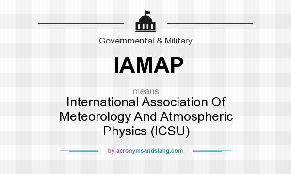 What does IAMAP mean? It stands for International Association Of Meteorology And Atmospheric Physics (ICSU)