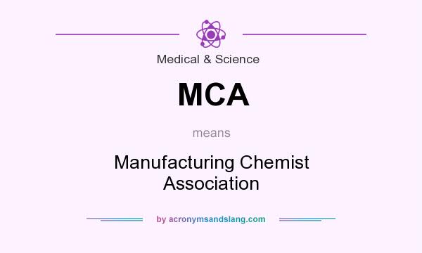 What does MCA mean? It stands for Manufacturing Chemist Association