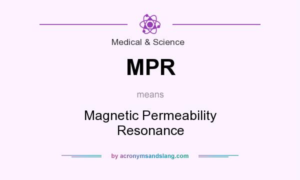 What does MPR mean? It stands for Magnetic Permeability Resonance