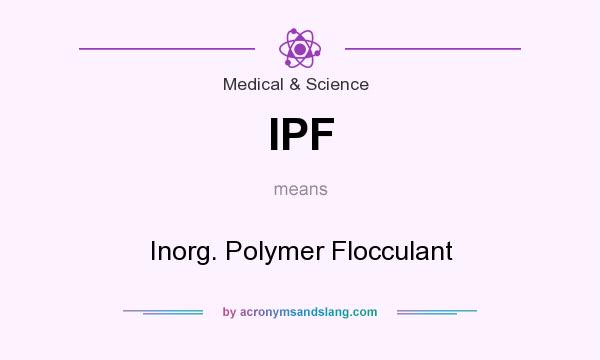What does IPF mean? It stands for Inorg. Polymer Flocculant