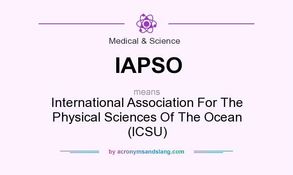 What does IAPSO mean? It stands for International Association For The Physical Sciences Of The Ocean (ICSU)