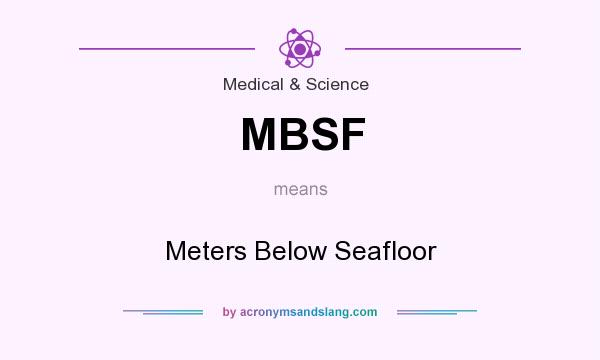 What does MBSF mean? It stands for Meters Below Seafloor