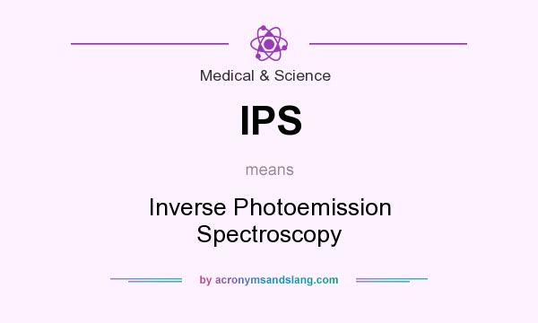 What does IPS mean? It stands for Inverse Photoemission Spectroscopy