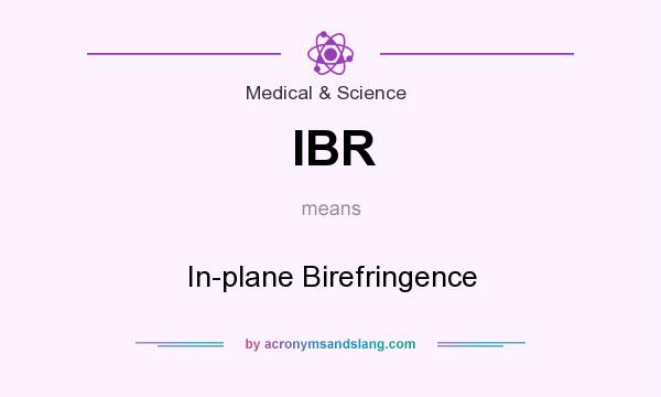 What does IBR mean? It stands for In-plane Birefringence