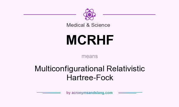 What does MCRHF mean? It stands for Multiconfigurational Relativistic Hartree-Fock
