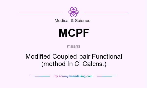 What does MCPF mean? It stands for Modified Coupled-pair Functional (method In CI Calcns.)