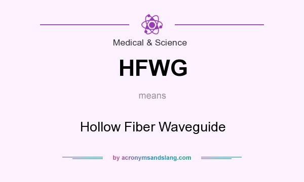 What does HFWG mean? It stands for Hollow Fiber Waveguide