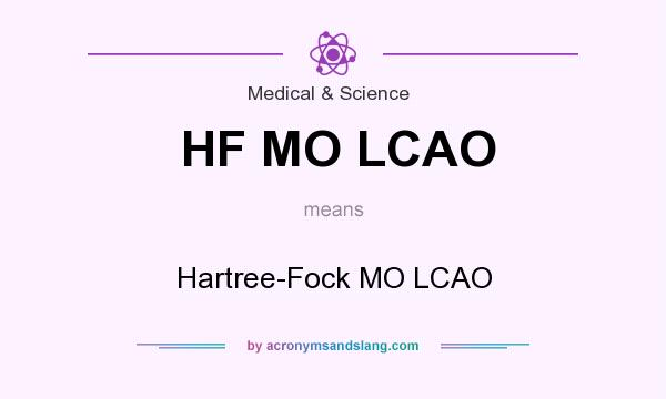 What does HF MO LCAO mean? It stands for Hartree-Fock MO LCAO