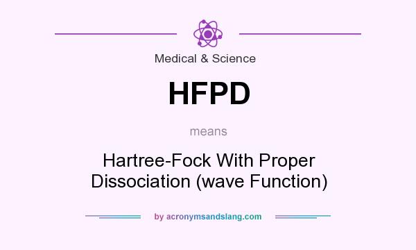What does HFPD mean? It stands for Hartree-Fock With Proper Dissociation (wave Function)