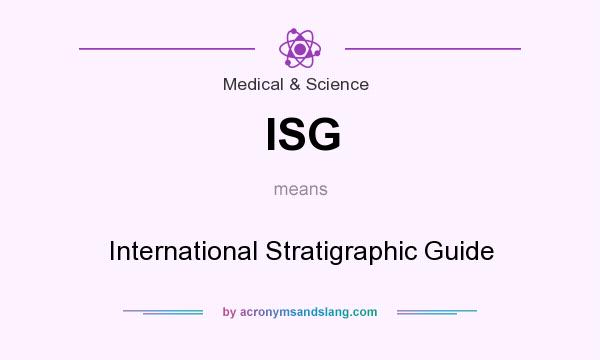 What does ISG mean? It stands for International Stratigraphic Guide