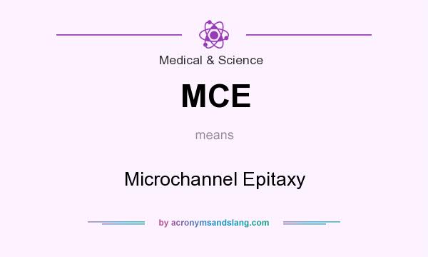 What does MCE mean? It stands for Microchannel Epitaxy