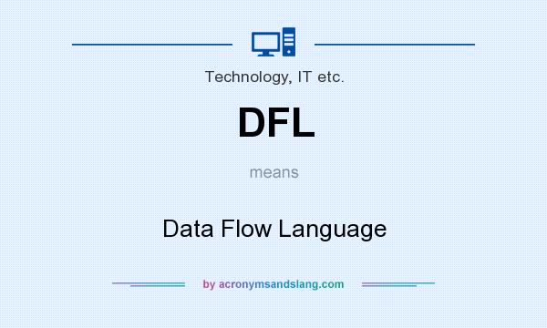 What does DFL mean? It stands for Data Flow Language