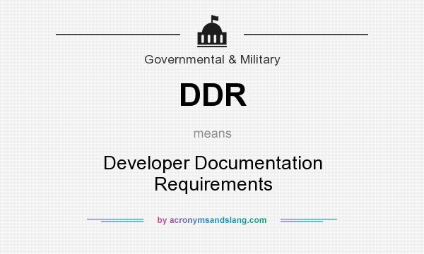 What does DDR mean? It stands for Developer Documentation Requirements
