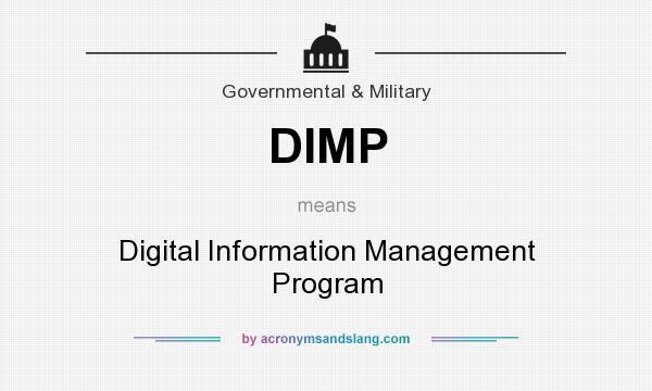 What does DIMP mean? It stands for Digital Information Management Program