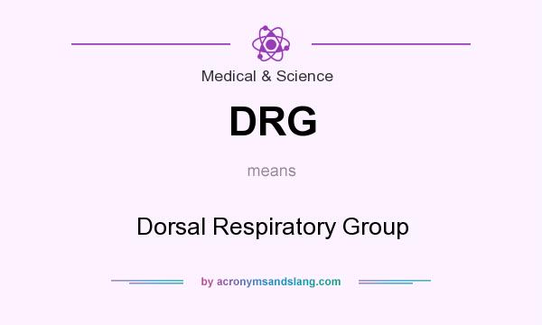 What does DRG mean? It stands for Dorsal Respiratory Group