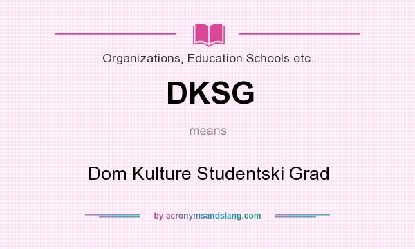 What does DKSG mean? It stands for Dom Kulture Studentski Grad