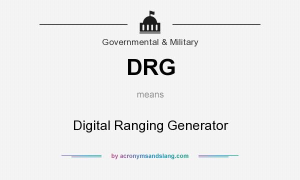 What does DRG mean? It stands for Digital Ranging Generator