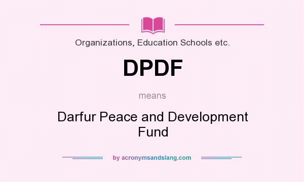 What does DPDF mean? It stands for Darfur Peace and Development Fund