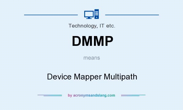 What does DMMP mean? It stands for Device Mapper Multipath