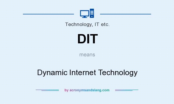 What does DIT mean? It stands for Dynamic Internet Technology