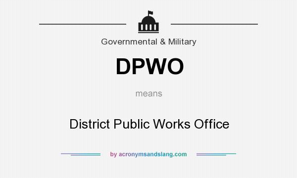 What does DPWO mean? It stands for District Public Works Office