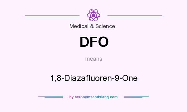 What does DFO mean? It stands for 1,8-Diazafluoren-9-One