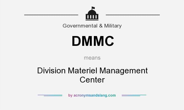 What does DMMC mean? It stands for Division Materiel Management Center
