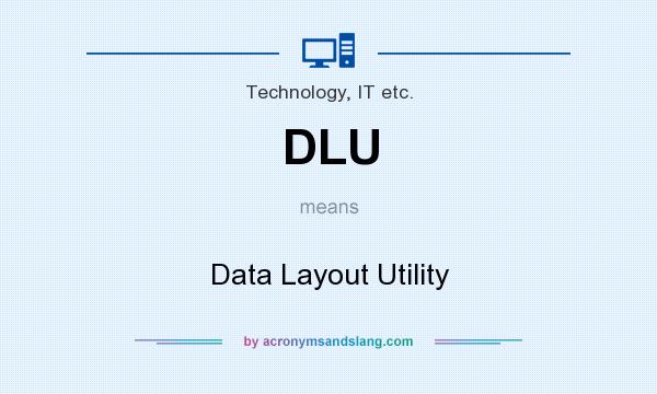 What does DLU mean? It stands for Data Layout Utility