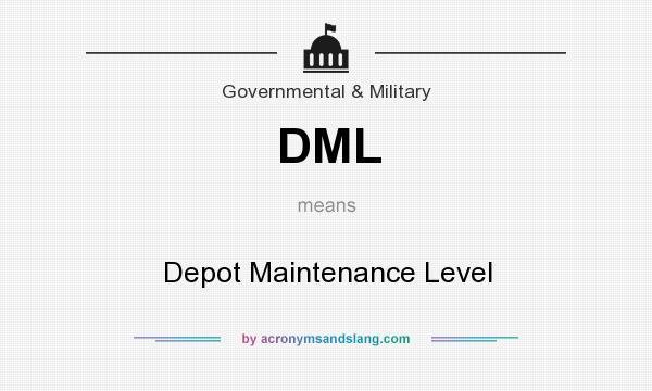 What does DML mean? It stands for Depot Maintenance Level