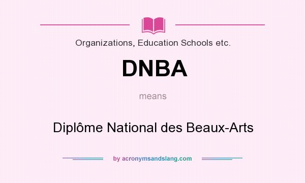 What does DNBA mean? It stands for Diplôme National des Beaux-Arts