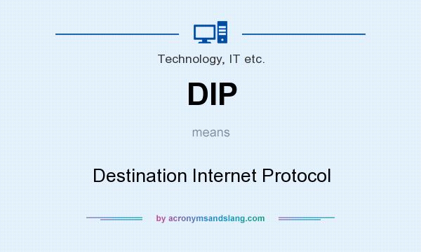 What does DIP mean? It stands for Destination Internet Protocol