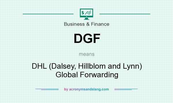 What does DGF mean? It stands for DHL (Dalsey, Hillblom and Lynn) Global Forwarding