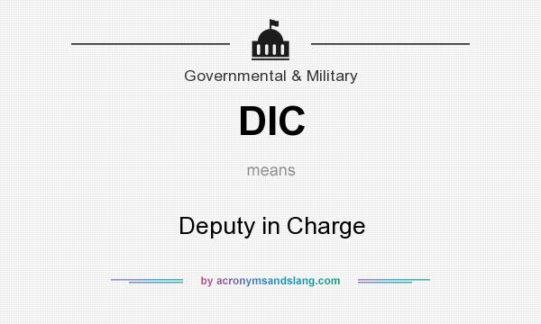 What does DIC mean? It stands for Deputy in Charge