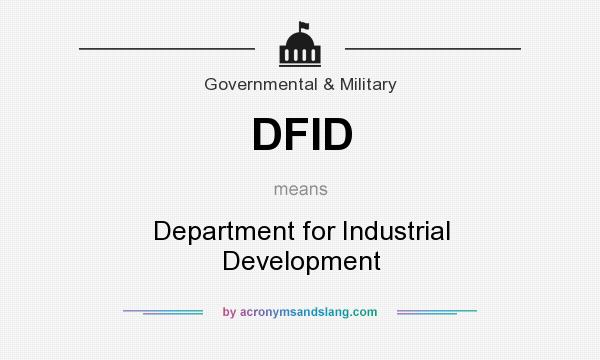What does DFID mean? It stands for Department for Industrial Development