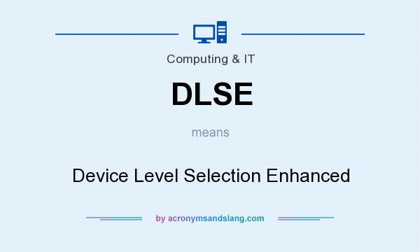 What does DLSE mean? It stands for Device Level Selection Enhanced