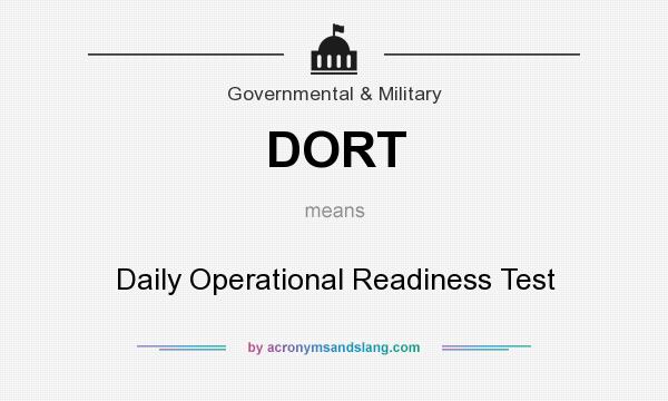 What does DORT mean? It stands for Daily Operational Readiness Test
