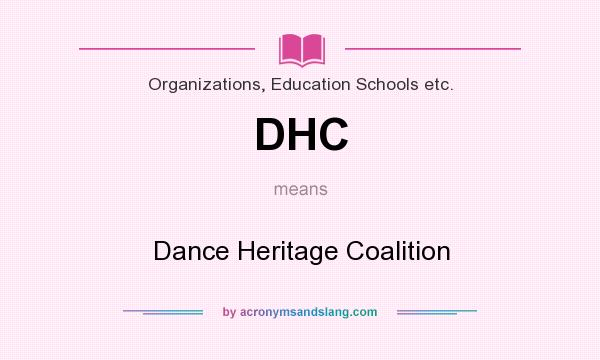 What does DHC mean? It stands for Dance Heritage Coalition