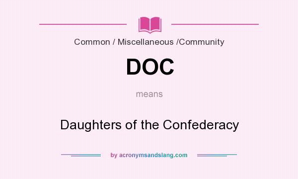 What does DOC mean? It stands for Daughters of the Confederacy