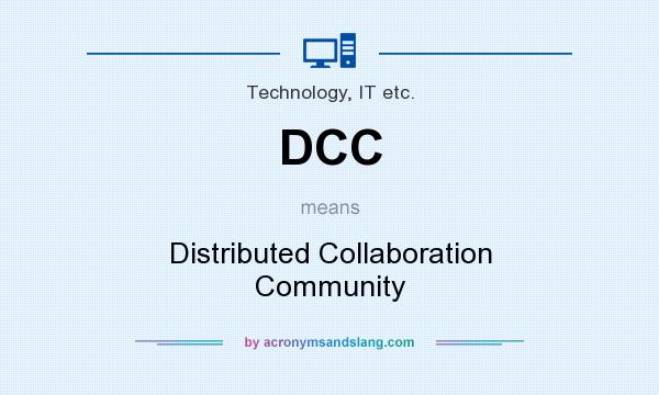 What does DCC mean? It stands for Distributed Collaboration Community