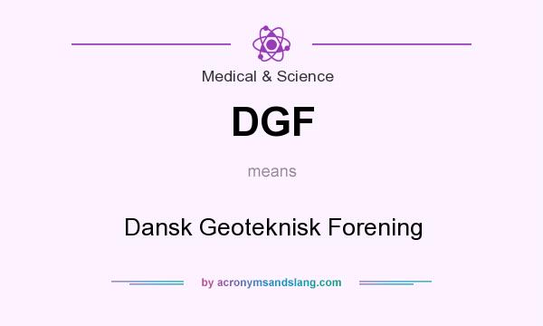 What does DGF mean? It stands for Dansk Geoteknisk Forening