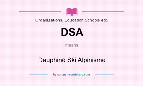 What does DSA mean? It stands for Dauphiné Ski Alpinisme