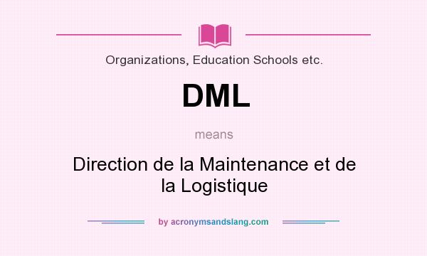 What does DML mean? It stands for Direction de la Maintenance et de la Logistique