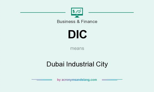 What does DIC mean? It stands for Dubai Industrial City