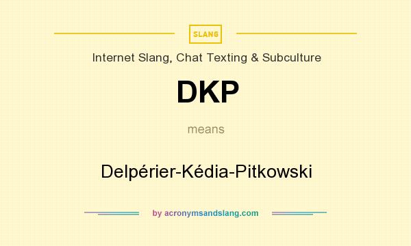 What does DKP mean? It stands for Delpérier-Kédia-Pitkowski