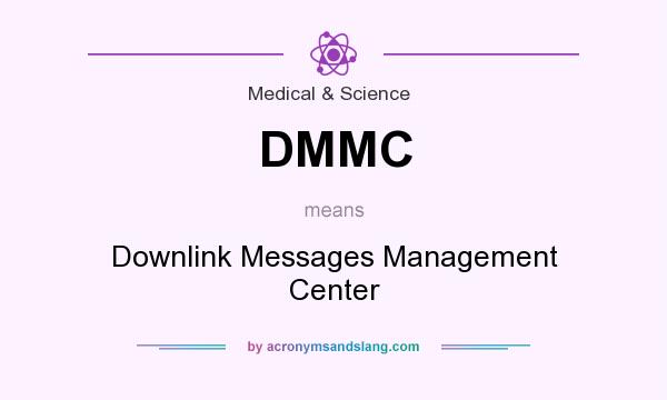What does DMMC mean? It stands for Downlink Messages Management Center